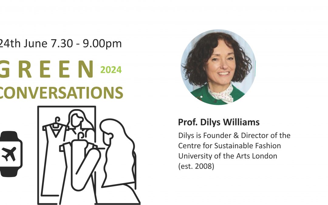 Green Conversations with Prof. Dilys Williams (24/06/24): Discourse of change at the Centre for Sustainable Fashion